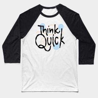 Think Quick Baseball T-Shirt